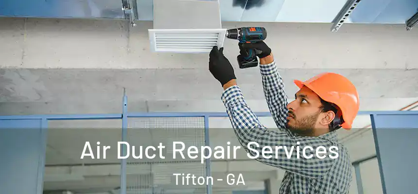  Air Duct Repair Services Tifton - GA