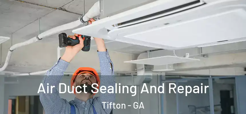  Air Duct Sealing And Repair Tifton - GA
