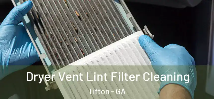  Dryer Vent Lint Filter Cleaning Tifton - GA