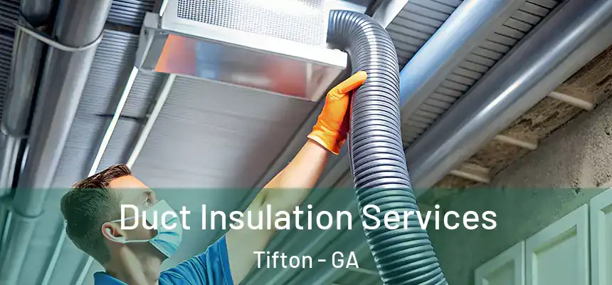  Duct Insulation Services Tifton - GA