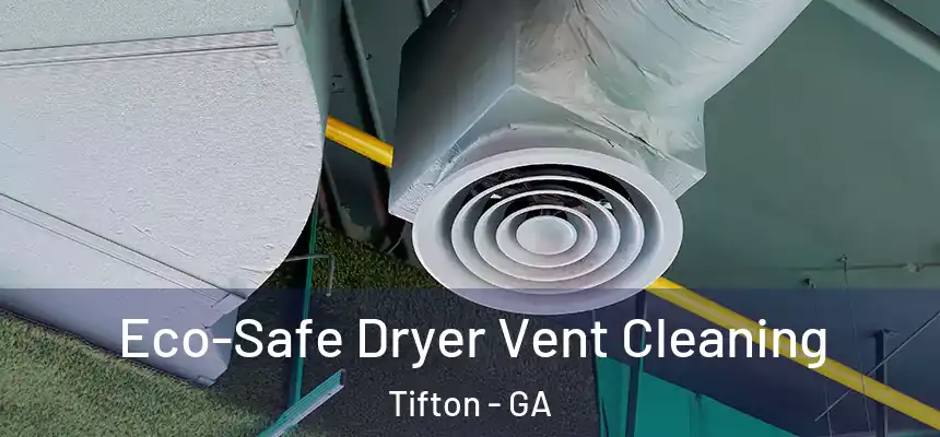  Eco-Safe Dryer Vent Cleaning Tifton - GA