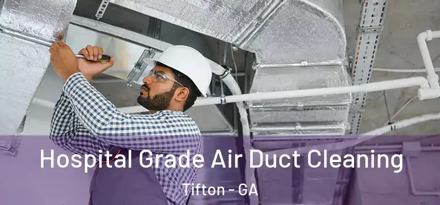  Hospital Grade Air Duct Cleaning Tifton - GA