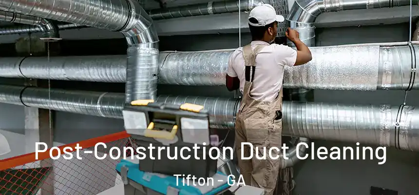  Post-Construction Duct Cleaning Tifton - GA