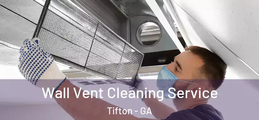  Wall Vent Cleaning Service Tifton - GA