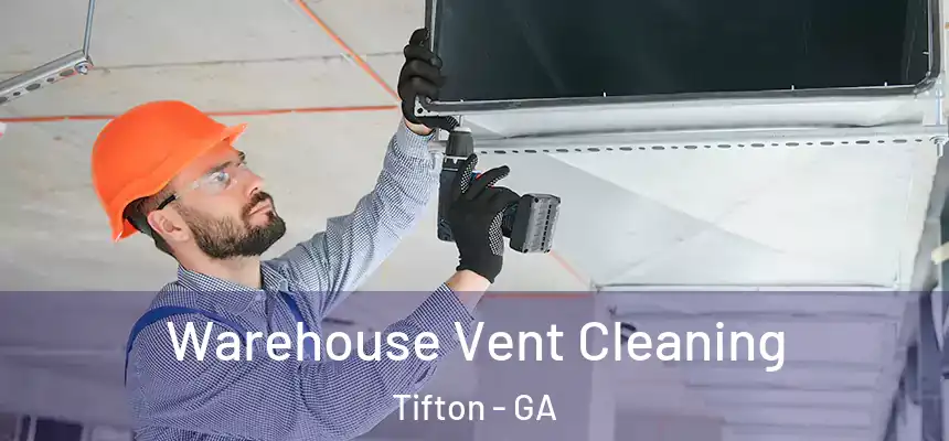  Warehouse Vent Cleaning Tifton - GA