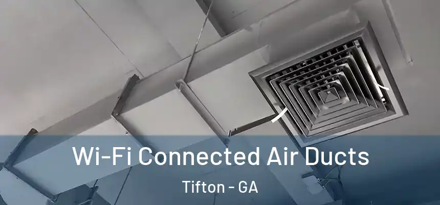  Wi-Fi Connected Air Ducts Tifton - GA